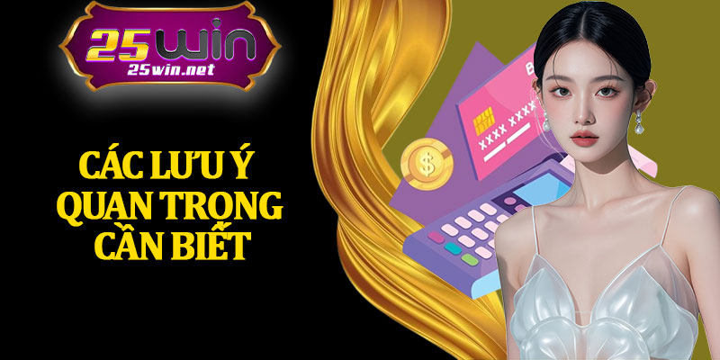 Các Lưu Ý Quan Trọng Cần Biết