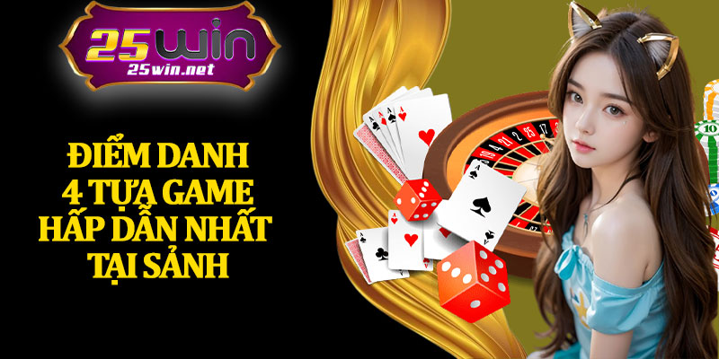 Điểm Danh 4 Tựa Game Hấp Dẫn Nhất Tại Sảnh