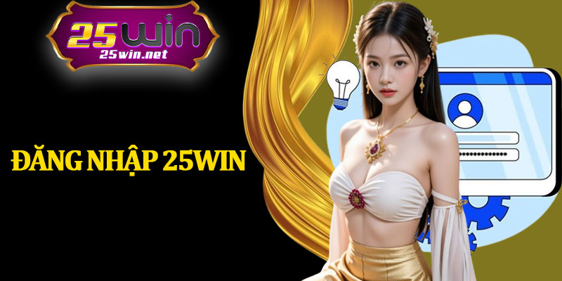 Đăng Nhập 25Win