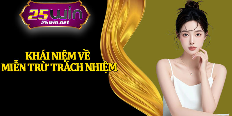 Khái Niệm Về Miễn Trừ Trách Nhiệm